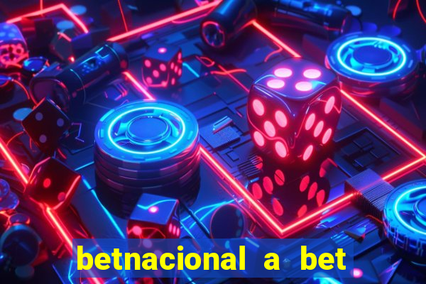 betnacional a bet dos brasileiros